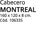 Cabecero MONTREAL 160 x 120 x 8 cm  Cód  106335