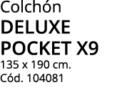 Colchón deluxe pocket x9 135 x 190 cm  Cód  104081