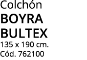 Colchón boyra bultex 135 x 190 cm  Cód  762100