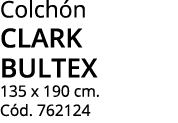 Colchón clark bultex 135 x 190 cm  Cód  762124