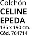 Colchón celine epeda 135 x 190 cm  Cód  764714