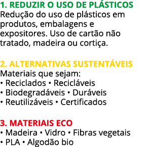 1  Reduzir o uso de plásticos Redução do uso de plásticos em produtos, embalagens e expositores  Uso de cartão não tr   