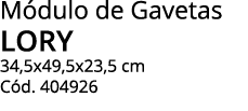 Módulo de Gavetas LORY 34,5x49,5x23,5 cm Cód  404926