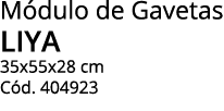 Módulo de Gavetas LIYA 35x55x28 cm Cód  404923
