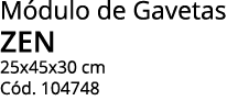 Módulo de Gavetas zen 25x45x30 cm Cód  104748 