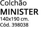 Colchão minister 140x190 cm  Cód  398038