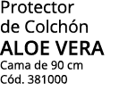 Protector de Colch n ALOE VERA Cama de 90 cm C d. 381000