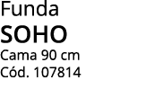 Funda SOHO Cama 90 cm C d. 107814