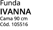 Funda ivanna Cama 90 cm C d. 105516