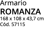 Armario ROMANZA 168 x 108 x 43,7 cm C d. 57115