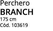Perchero branch 175 cm C d. 103619
