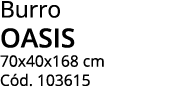 Burro oasis 70x40x168 cm C d. 103615