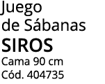 Juego de S banas siros Cama 90 cm C d. 404735