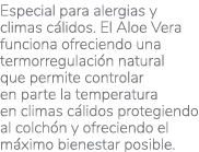 Especial para alergias y climas c lidos. El Aloe Vera funciona ofreciendo una termorregulaci n natural que permite co...