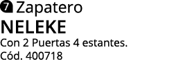  Zapatero NELEKE Con 2 Puertas 4 estantes. C d. 400718