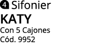  Sifonier KATY Con 5 Cajones C d. 9952