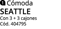  C moda seattle Con 3 + 3 cajones C d. 404795