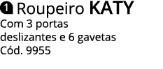  Roupeiro KATY Com 3 portas deslizantes e 6 gavetas Cód  9955