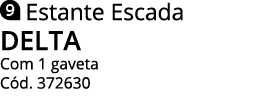  Estante Escada delta Com 1 gaveta Cód  372630