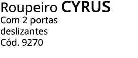 Roupeiro cyrus Com 2 portas deslizantes Cód  9270