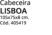 Cabeceira LISBOA 105x75x8 cm  Cód  405419
