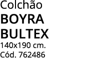 Colchão boyra bultex 140x190 cm  Cód  762486