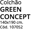 Colchão green concept 140x190 cm  Cód  107052 