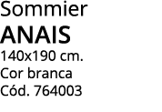 Sommier anais 140x190 cm  Cor branca Cód  764003