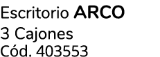 Escritorio ARCO 3 Cajones C d. 403553