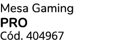 Mesa Gaming PRO C d. 404967