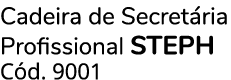 Cadeira de Secret ria Profissional STEPH C d. 9001