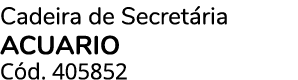 Cadeira de Secret ria ACUARIO C d. 405852