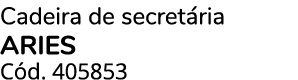 Cadeira de secret ria ARIES C d. 405853