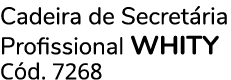 Cadeira de Secret ria Profissional whity C d. 7268