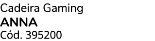 Cadeira Gaming ANNA C d. 395200