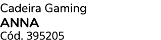 Cadeira Gaming ANNA C d. 395205