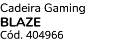Cadeira Gaming BLAZE C d. 404966