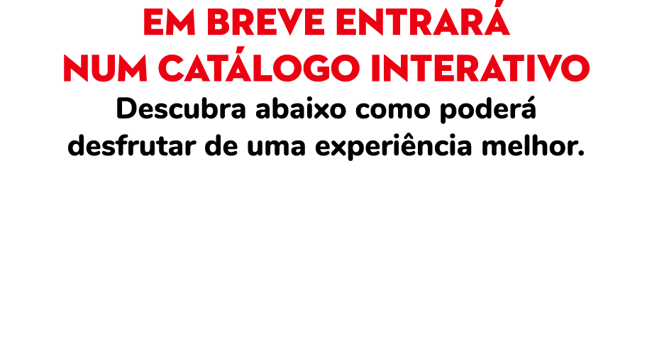 Em breve entrar num cat logo interativo Descubra abaixo como poder  desfrutar de uma experi ncia melhor.