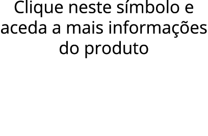 Clique neste s mbolo e aceda a mais informa es do produto