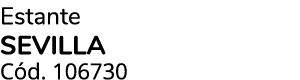 Estante sevilla C d. 106730