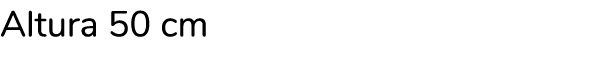 Altura 50 cm
