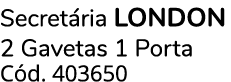 Secret ria LONDON 2 Gavetas 1 Porta C d. 403650