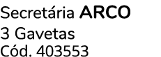 Secret ria ARCO 3 Gavetas C d. 403553