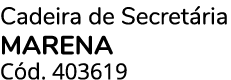 Cadeira de Secret ria MARENA C d. 403619