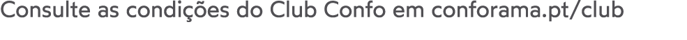 Consulte as condi es do Club Confo em conforama.pt/club