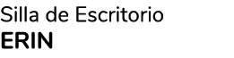 Silla de Escritorio ERIN 