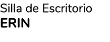Silla de Escritorio ERIN 
