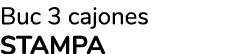 Buc 3 cajones STAMPA