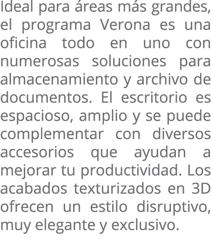 Ideal para áreas más grandes, el programa Verona es una oficina todo en uno con numerosas soluciones para almacenamie   