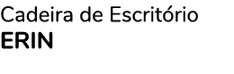 Cadeira de Escritório ERIN 